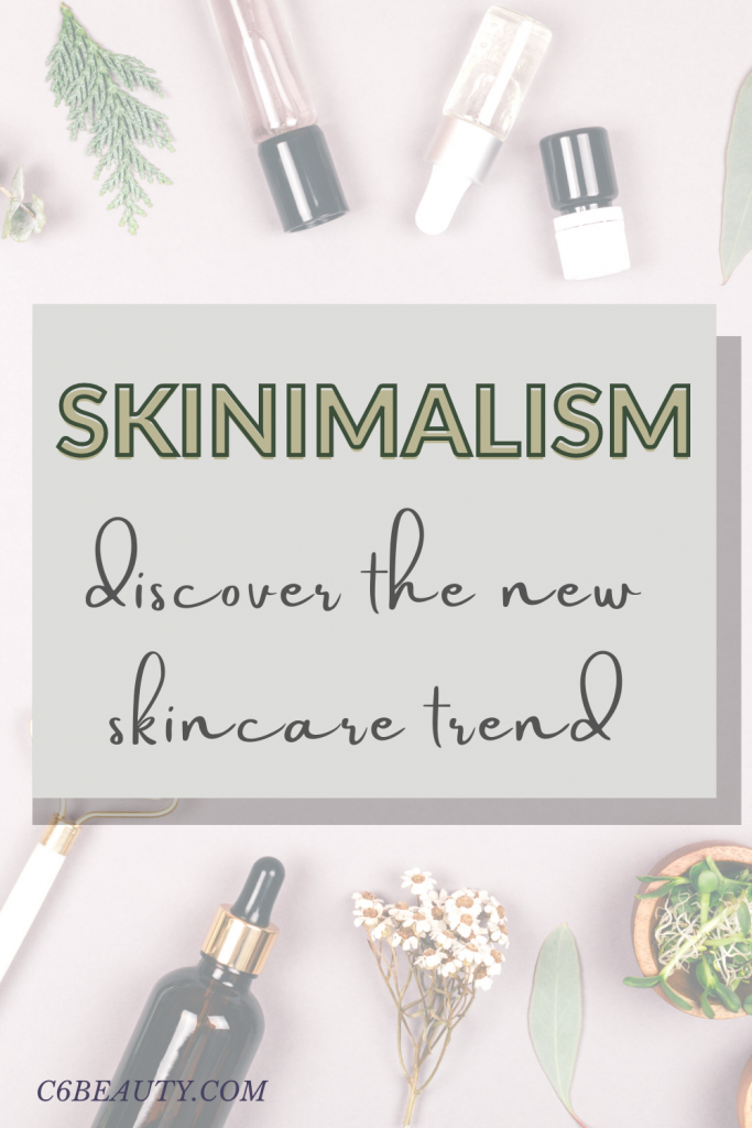 Skinimalism | The New Skincare Trend - C6 Beauty